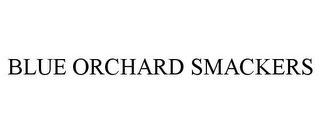 BLUE ORCHARD SMACKERS Trademark Image