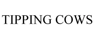 TIPPING COWS Trademark Image