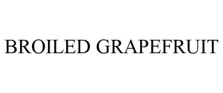 BROILED GRAPEFRUIT Trademark Image