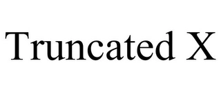 TRUNCATED X Trademark Image