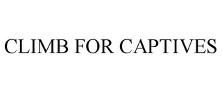 CLIMB FOR CAPTIVES Trademark Image