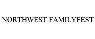 NORTHWEST FAMILYFEST Trademark Image