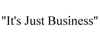"IT'S JUST BUSINESS" Trademark Image