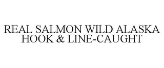 REAL SALMON WILD ALASKA HOOK & LINE-CAUGHT Trademark Image