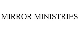 MIRROR MINISTRIES Trademark Image