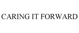 CARING IT FORWARD Trademark Image