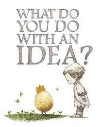 WHAT DO YOU DO WITH AN IDEA? Trademark Image