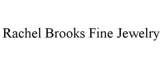 RACHEL BROOKS FINE JEWELRY Trademark Image