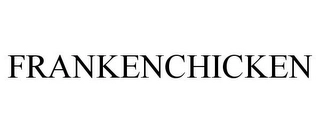 FRANKENCHICKEN Trademark Image