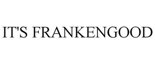 IT'S FRANKENGOOD Trademark Image
