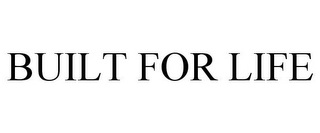BUILT FOR LIFE Trademark Image