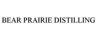 BEAR PRAIRIE DISTILLING Trademark Image
