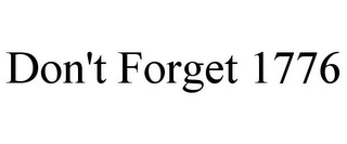 DON'T FORGET 1776 Trademark Image