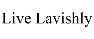 LIVE LAVISHLY Trademark Image
