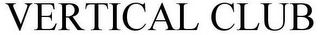 VERTICAL CLUB Trademark Image
