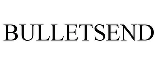BULLETSEND Trademark Image