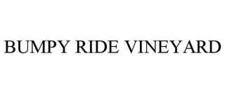 BUMPY RIDE VINEYARD Trademark Image