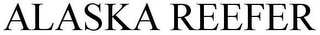 ALASKA REEFER Trademark Image