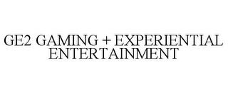 GE2 GAMING + EXPERIENTIAL ENTERTAINMENT Trademark Image