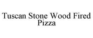 TUSCAN STONE WOOD FIRED PIZZA Trademark Image