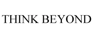 THINK BEYOND Trademark Image