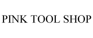 PINK TOOL SHOP Trademark Image