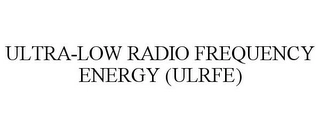 ULTRA-LOW RADIO FREQUENCY ENERGY (ULRFE) Trademark Image