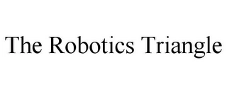 THE ROBOTICS TRIANGLE Trademark Image