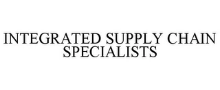 INTEGRATED SUPPLY CHAIN SPECIALISTS Trademark Image