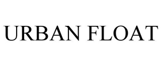 URBAN FLOAT Trademark Image