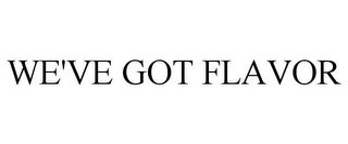 WE'VE GOT FLAVOR Trademark Image
