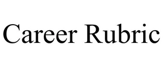 CAREER RUBRIC Trademark Image