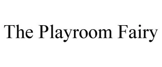 THE PLAYROOM FAIRY Trademark Image