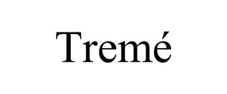 TREMÉ Trademark Image