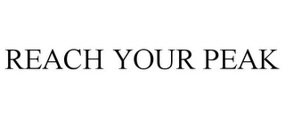 REACH YOUR PEAK Trademark Image