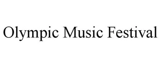 OLYMPIC MUSIC FESTIVAL Trademark Image