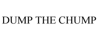DUMP THE CHUMP Trademark Image