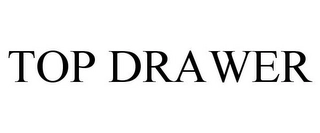 TOP DRAWER Trademark Image