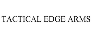 TACTICAL EDGE ARMS Trademark Image