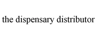 THE DISPENSARY DISTRIBUTOR Trademark Image