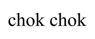 CHOK CHOK Trademark Image