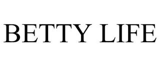 BETTY LIFE Trademark Image