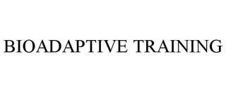 BIOADAPTIVE TRAINING Trademark Image