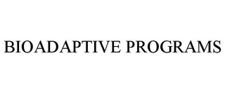 BIOADAPTIVE PROGRAMS Trademark Image