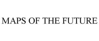 MAPS OF THE FUTURE Trademark Image
