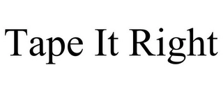 TAPE IT RIGHT Trademark Image