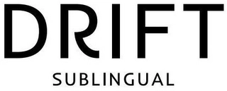 DRIFT SUBLINGUAL Trademark Image