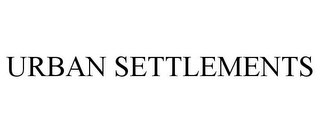 URBAN SETTLEMENTS Trademark Image
