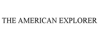 THE AMERICAN EXPLORER Trademark Image
