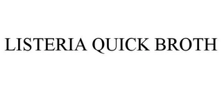 LISTERIA QUICK BROTH Trademark Image